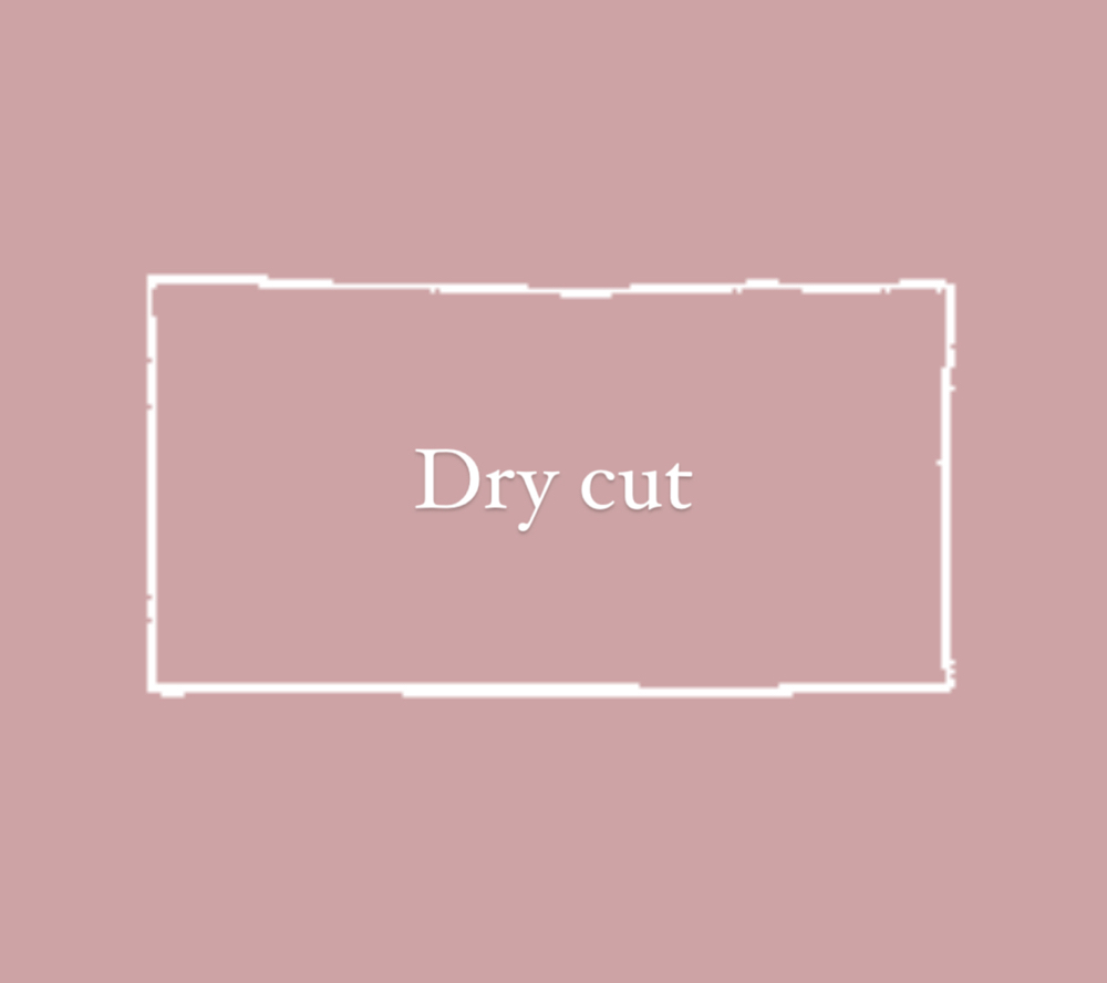 Dry Cut