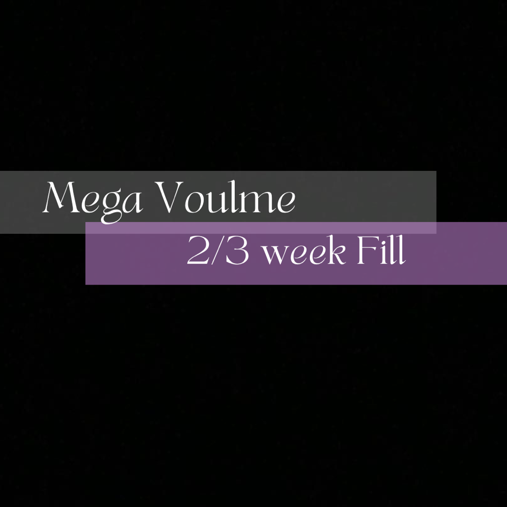 Mega Volume 2/3 Week Fill