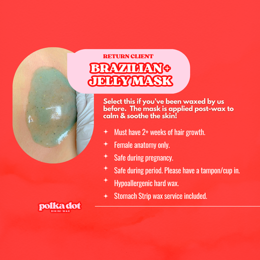 Brazilian + Jelly Mask