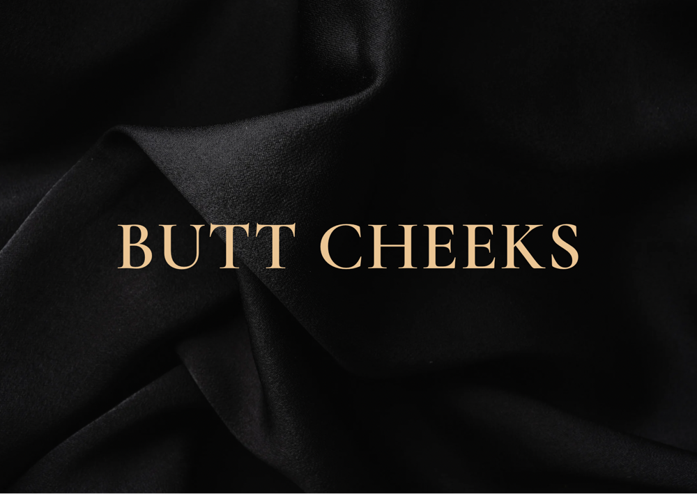 Butt Cheeks