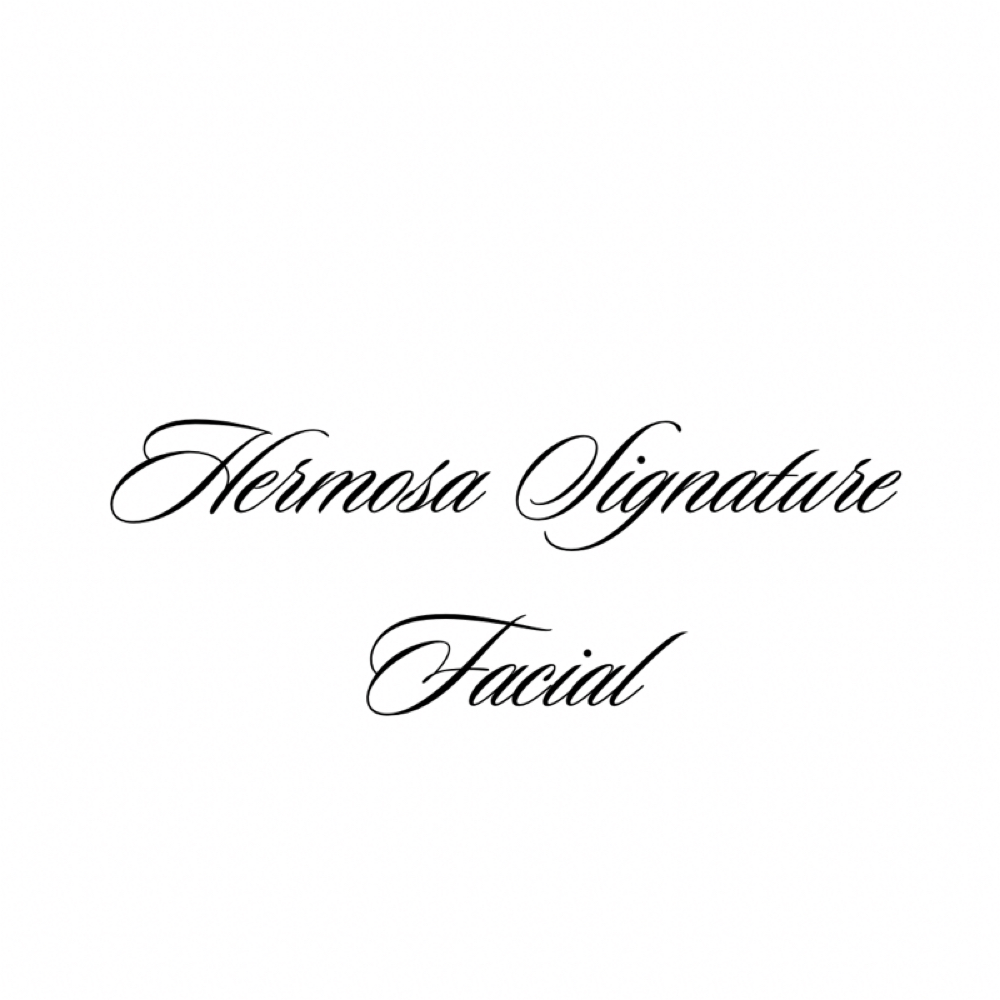HERMOSA SIGNATURE FACIAL at HERMOSA BEAUTY STUDIO in Claremont, CA