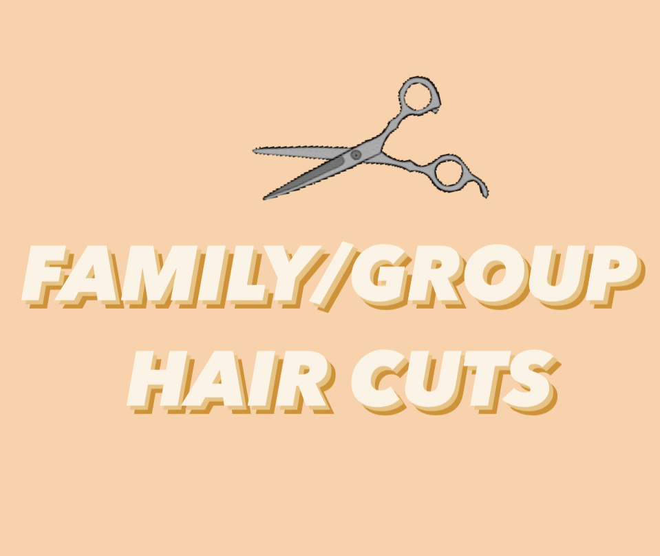 FAMILY/GROUP HAIR CUTS