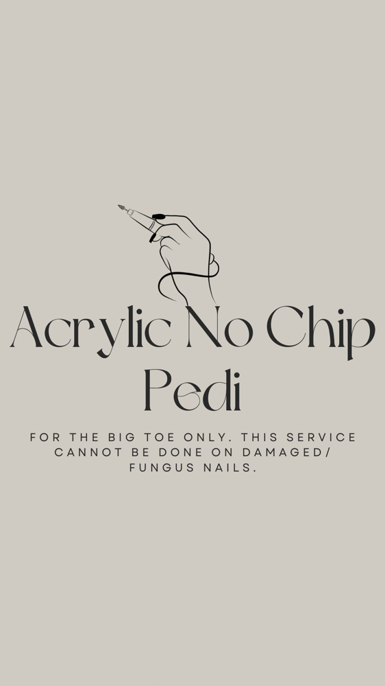 Acrylic No Chip Pedi (BIG TOE ONLY)