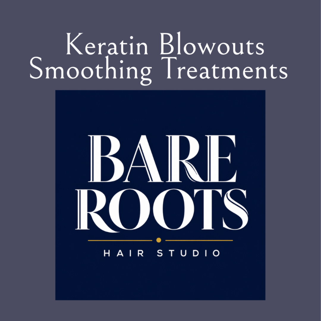 Keratin Blowouts at Bare Roots Hair Studio in Aberdeen, NC