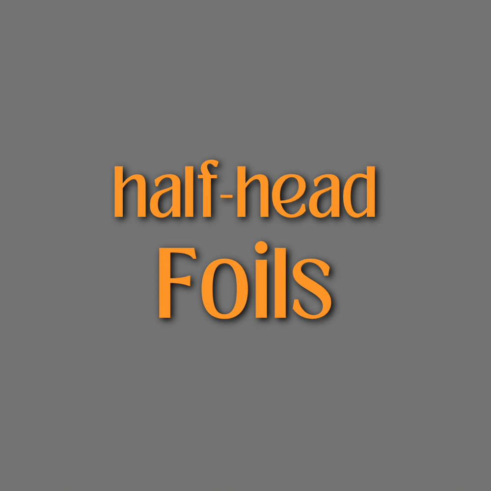 Half-Head Foils