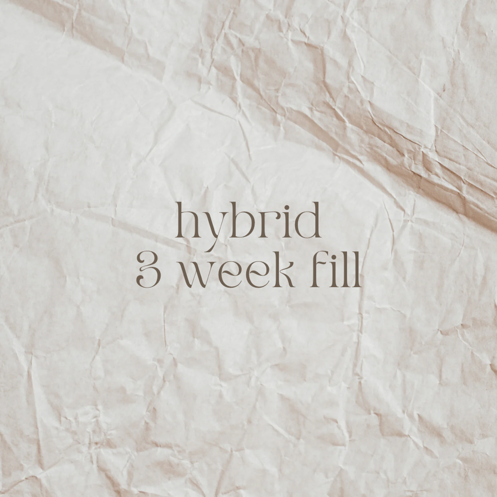 Hybrid 3 Week Fill