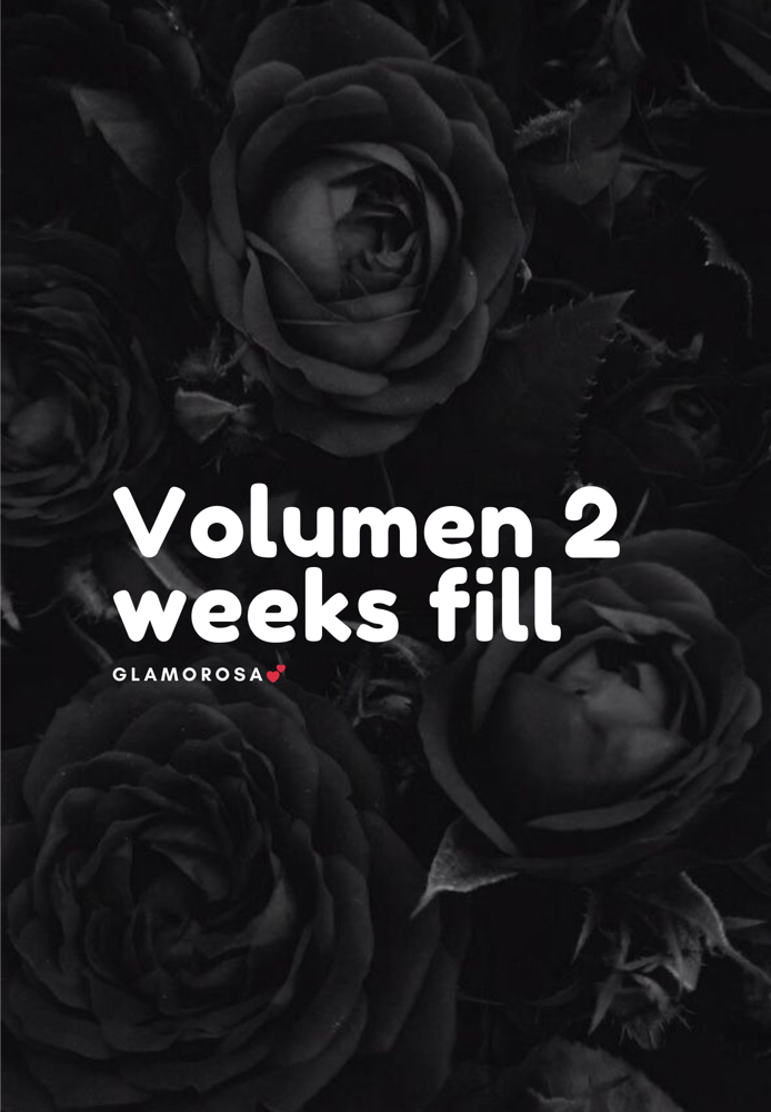 Volume 2 weeks fill