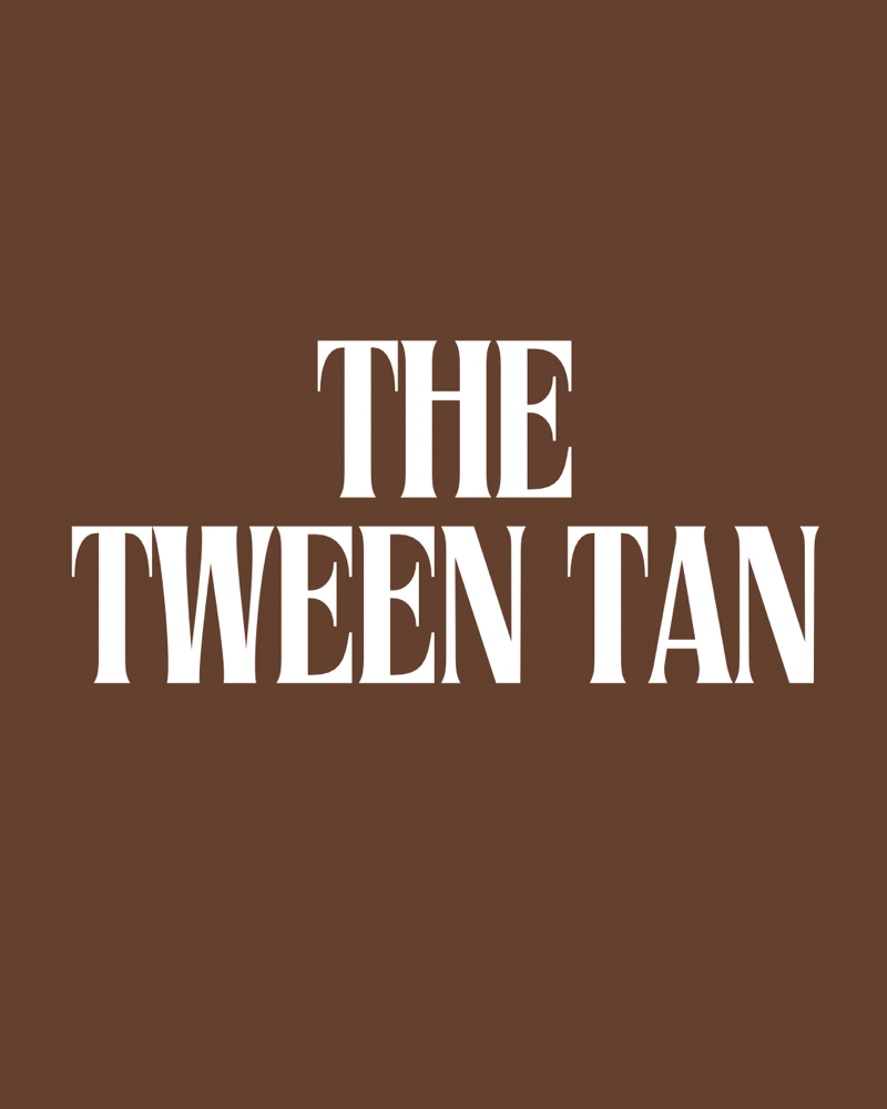 The Tween Tan