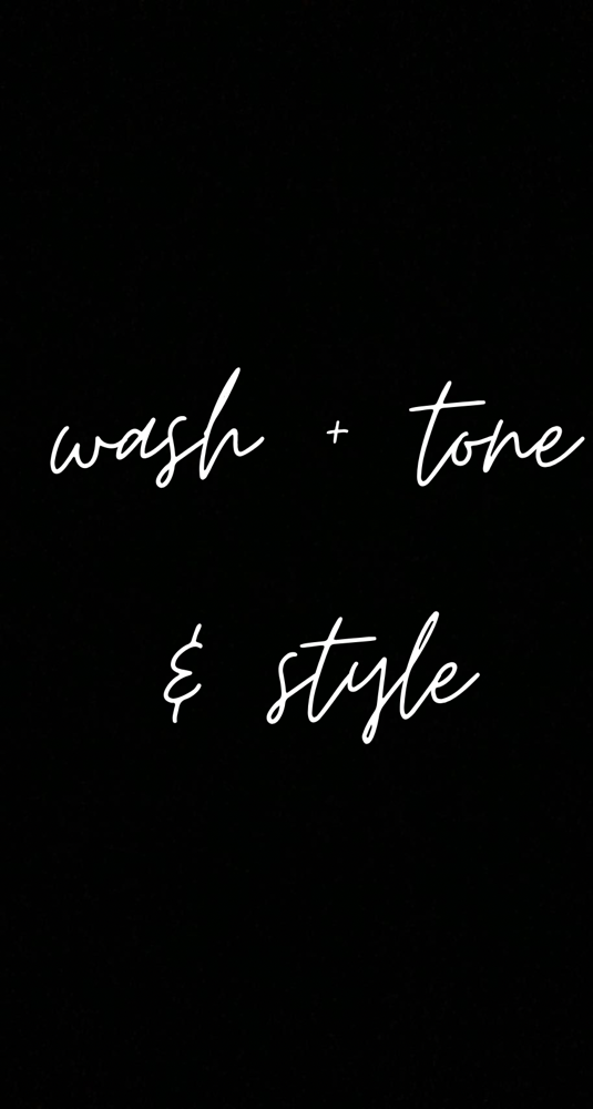 Wash + Tone & Style