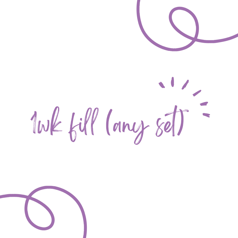 1 WEEK FILLS (ANY SET)