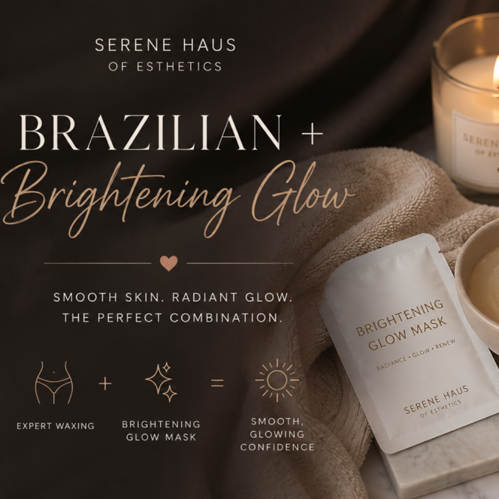 Brazilian + Brightening Glow ✨ at Serene Haus of Esthetics 🤎 in Raleigh, NC