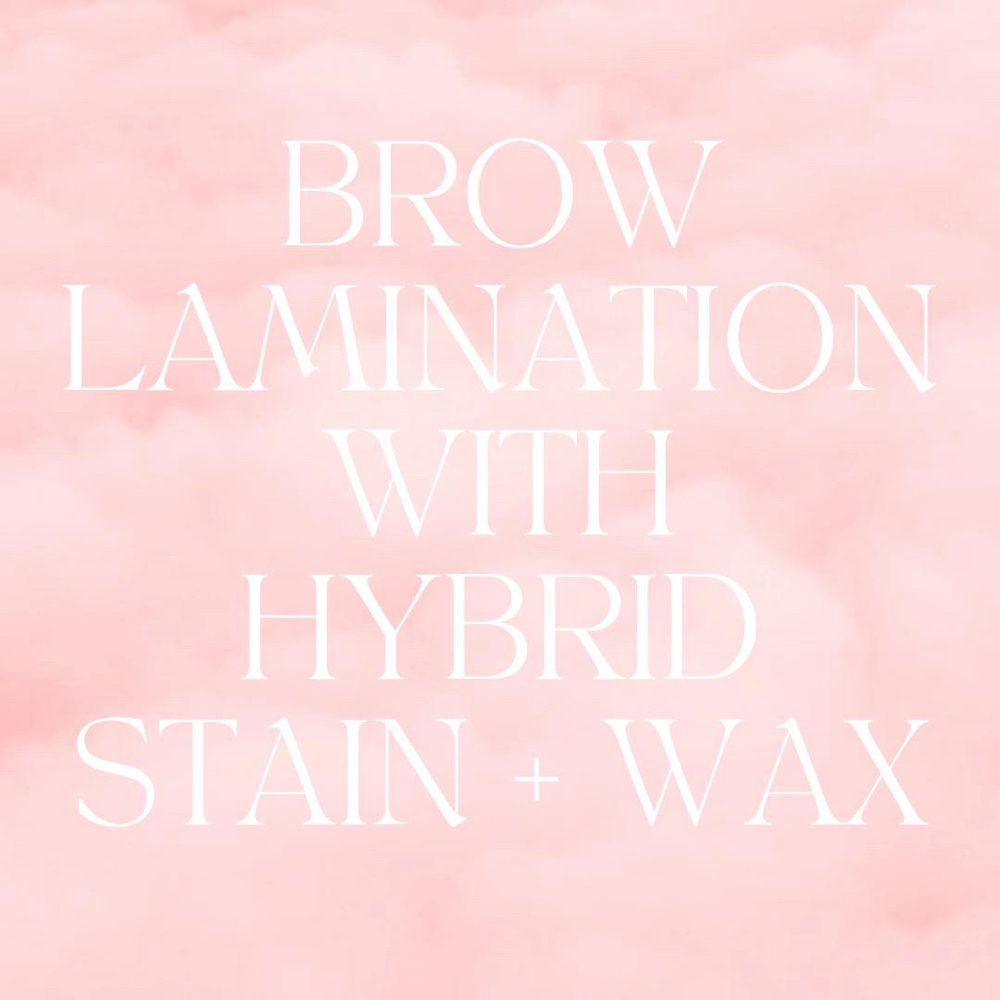 Brow Lamination ,Hybrid Stain + Wax