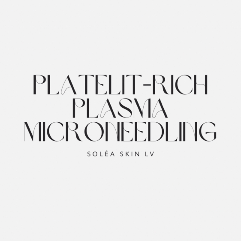 Platelet-Rich Plasma Microneedling at Soléa Skin LV in Las Vegas, NV