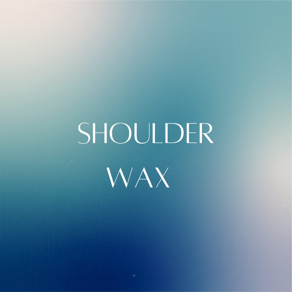 Shoulder Wax