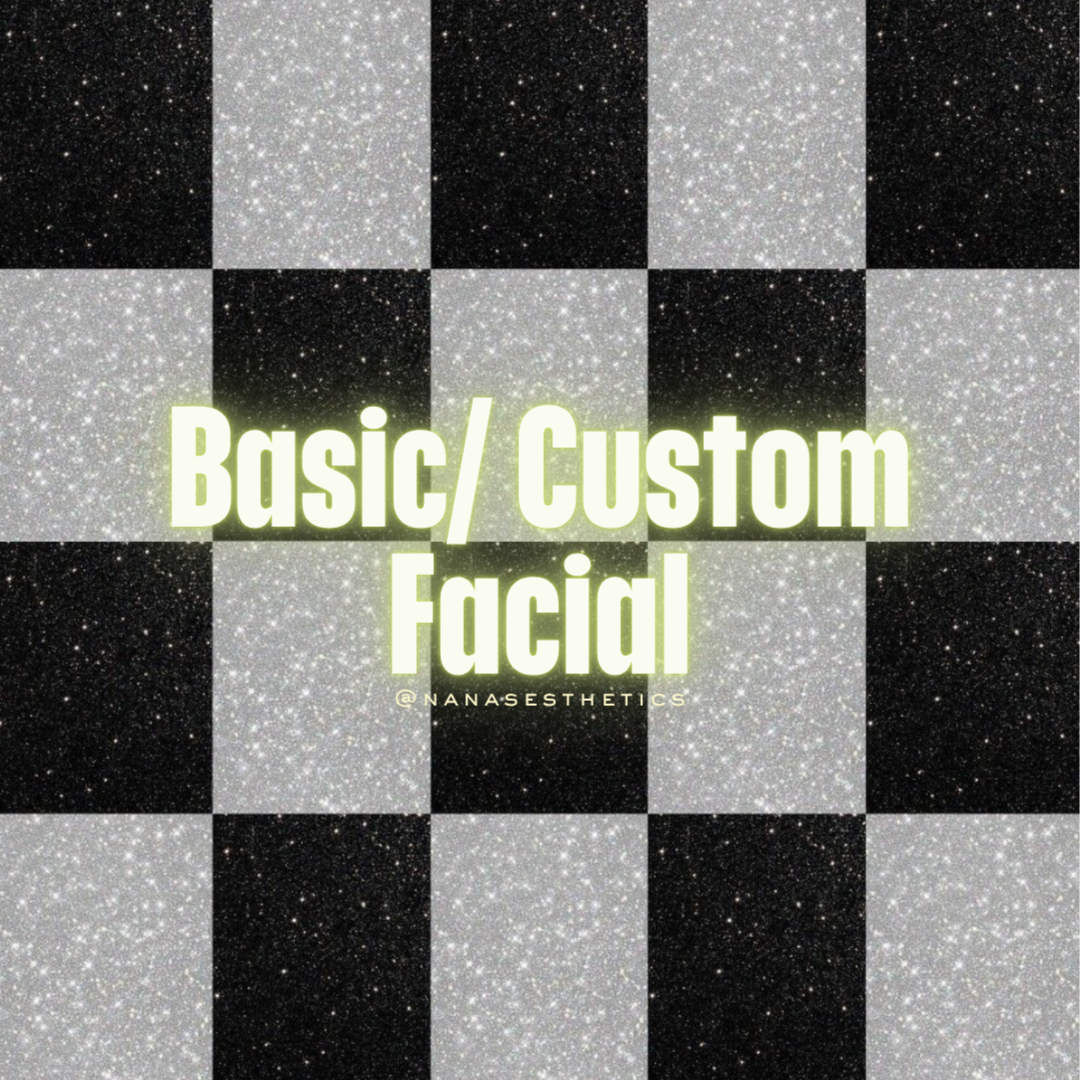 Basic/ Custom Facial at Nana’s Esthetics Co. in Rancho Cucamonga, CA