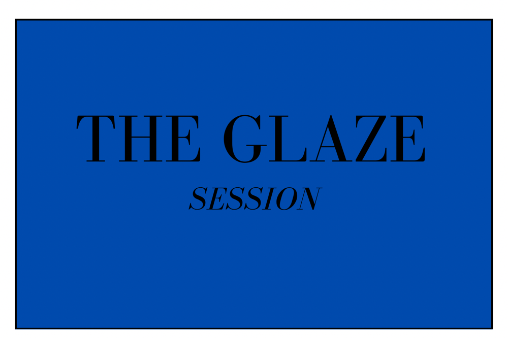 The Glaze Session