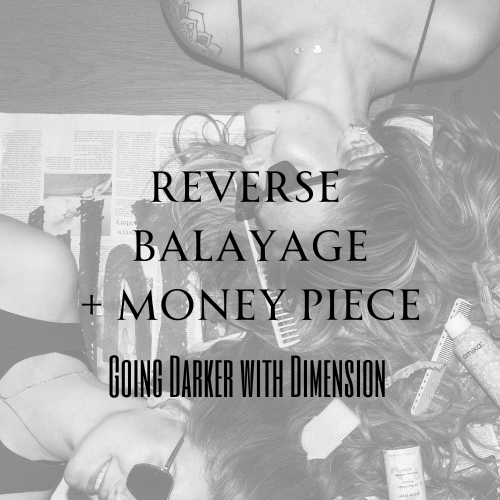 REVERSE BALAYAGE+MONEY PIECE