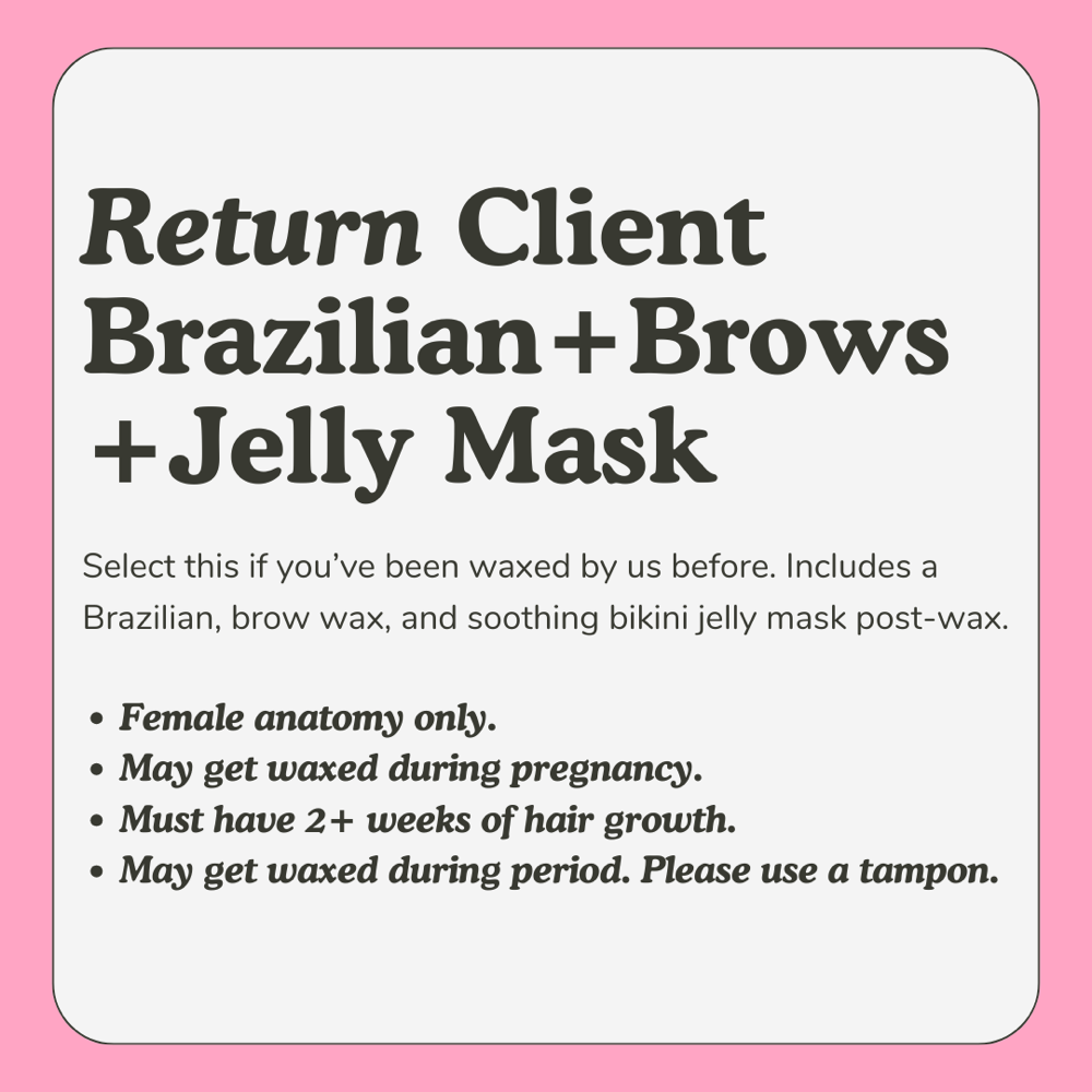 Brazilian + Brows + Jelly Mask