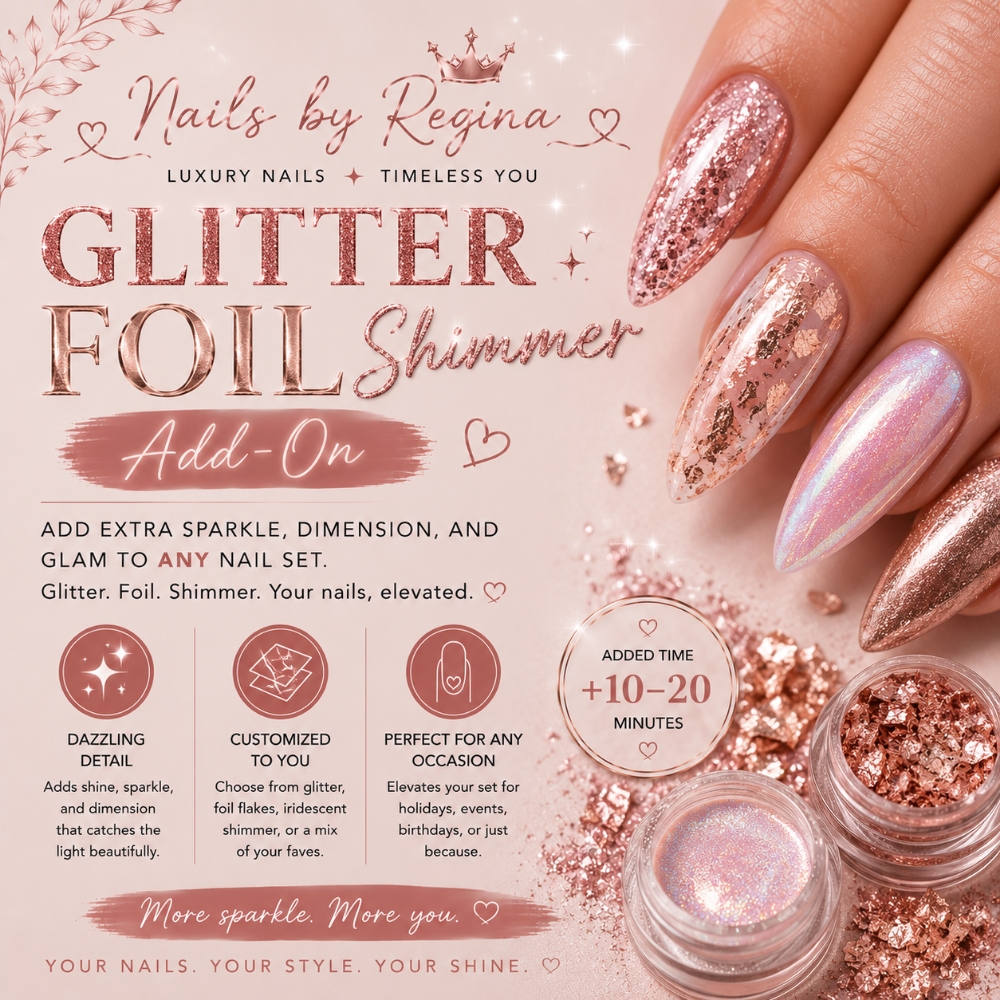 Glitter / Foil / Shimmer at Regina's Hair & Nail Studio in Corning, CA