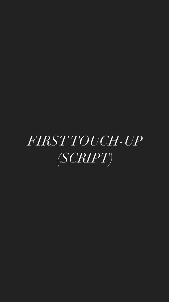 First Touch Up- Script