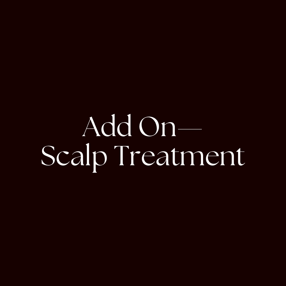 Add On: Scalp Treatment