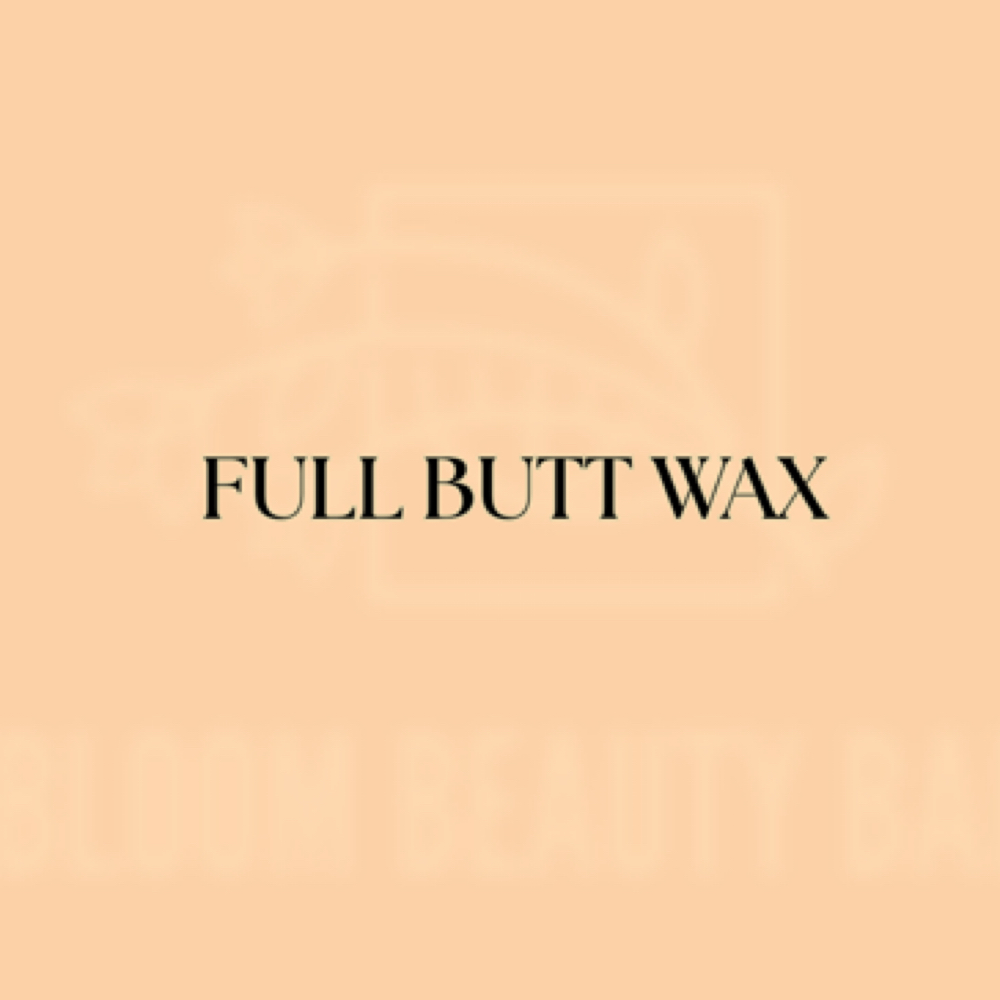 Full Butt Wax at Bloom Beauty Bar LLC in Houston, TX