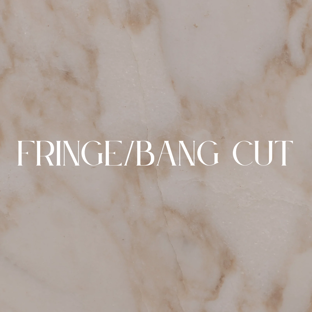 Fringe/Bang Cut