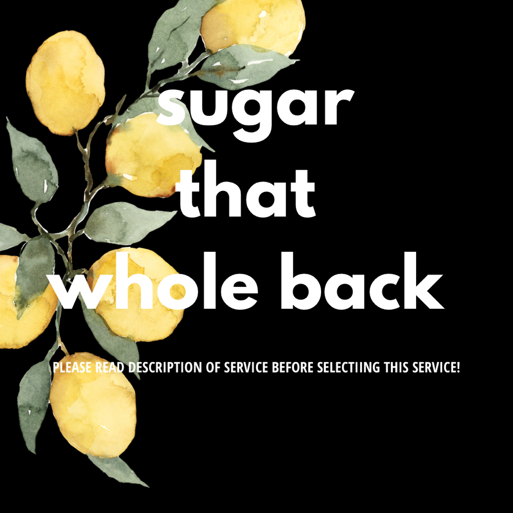 Sugar that Whole Back