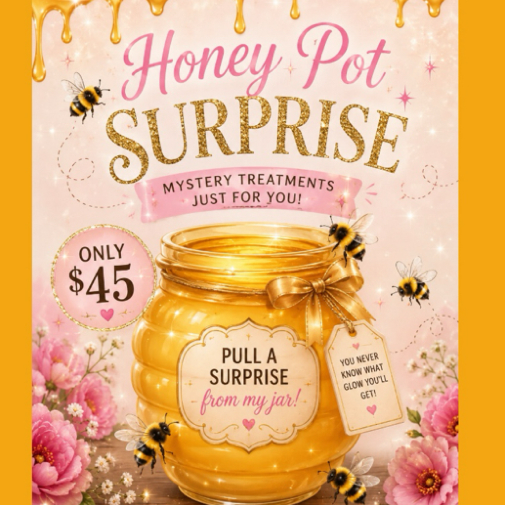 🍯Honey Pot Surprise✨ at ✨Glow Skin & Lash Esthetics By Buzzy✨ in Crab Orchard, WV