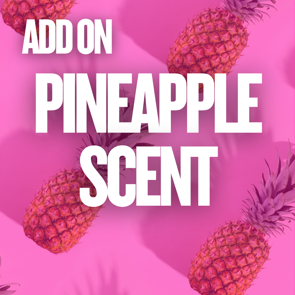 ADD ON - Pineapple Scent
