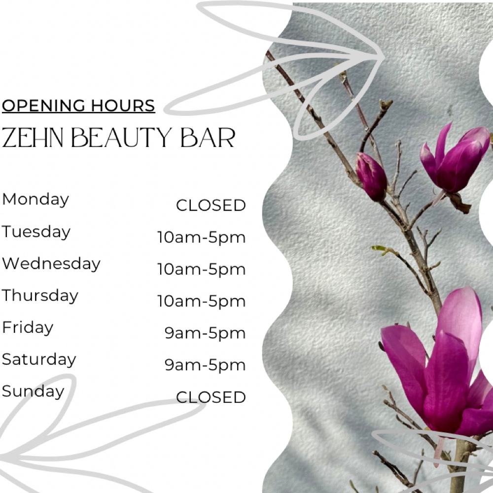 Opening Hours at Zehn Beauty Bar| Hair • Skin • Spa in Slidell, LA