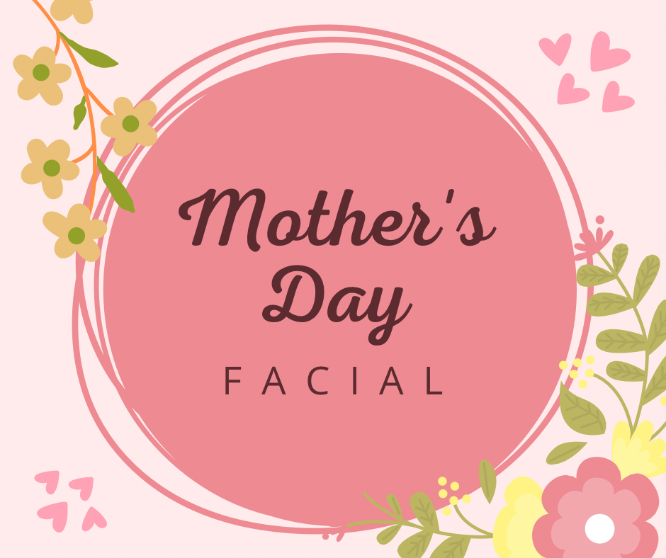 Mother’s Day Facial