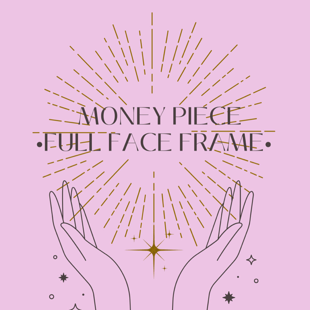 Money Piece (Full Face Frame)