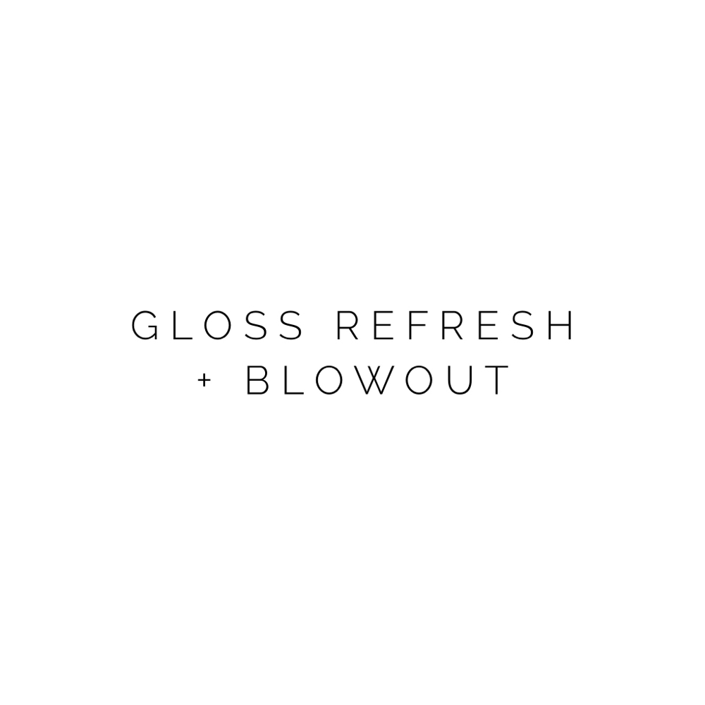 Gloss Refresh + Blowout