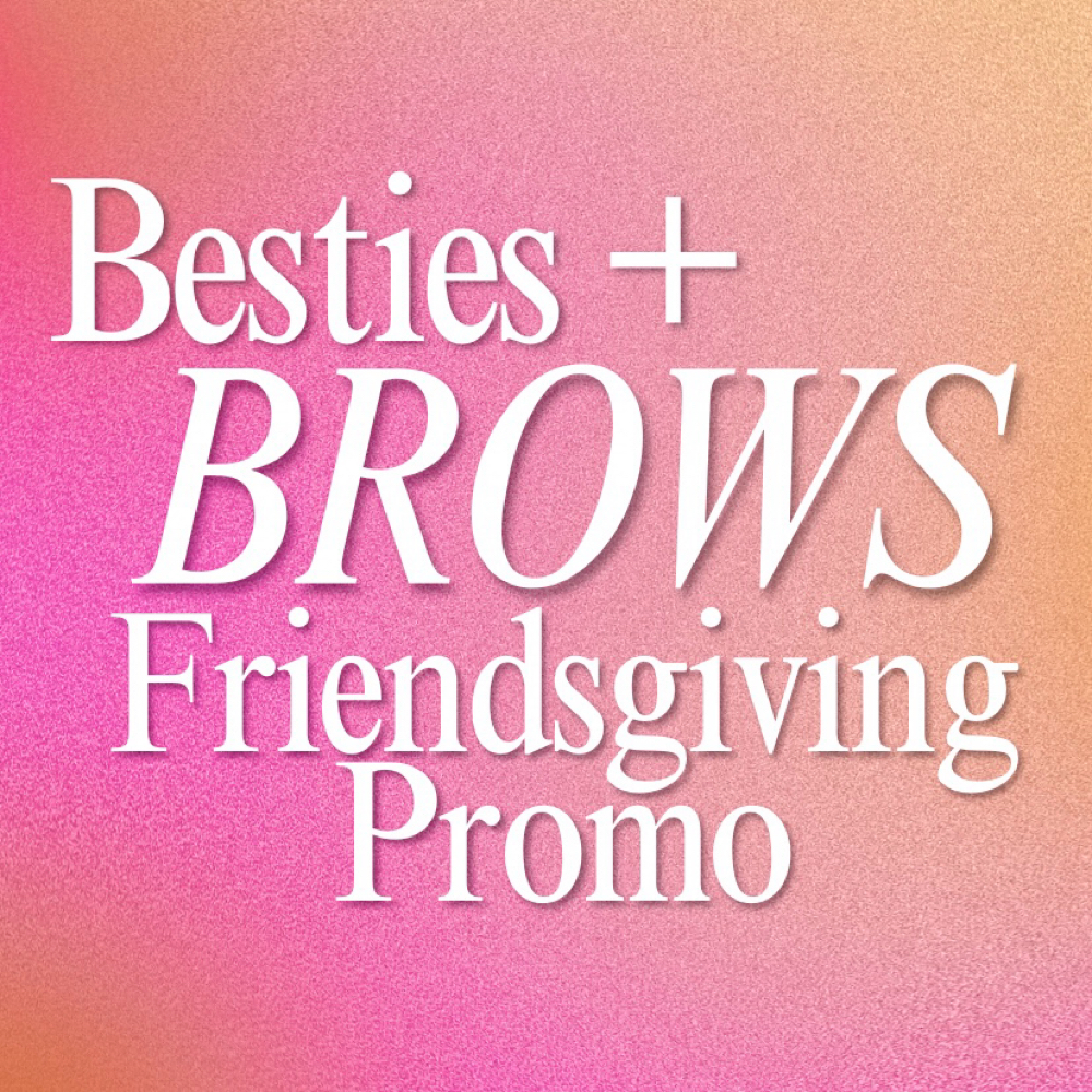 BESTIES AND BROWS PROMO 11/1-11/14 at New Hope Wax Studio in New Hope, PA