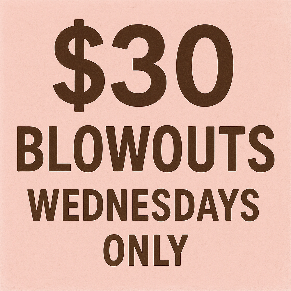 Wednesdays Only -$30 Blowouts