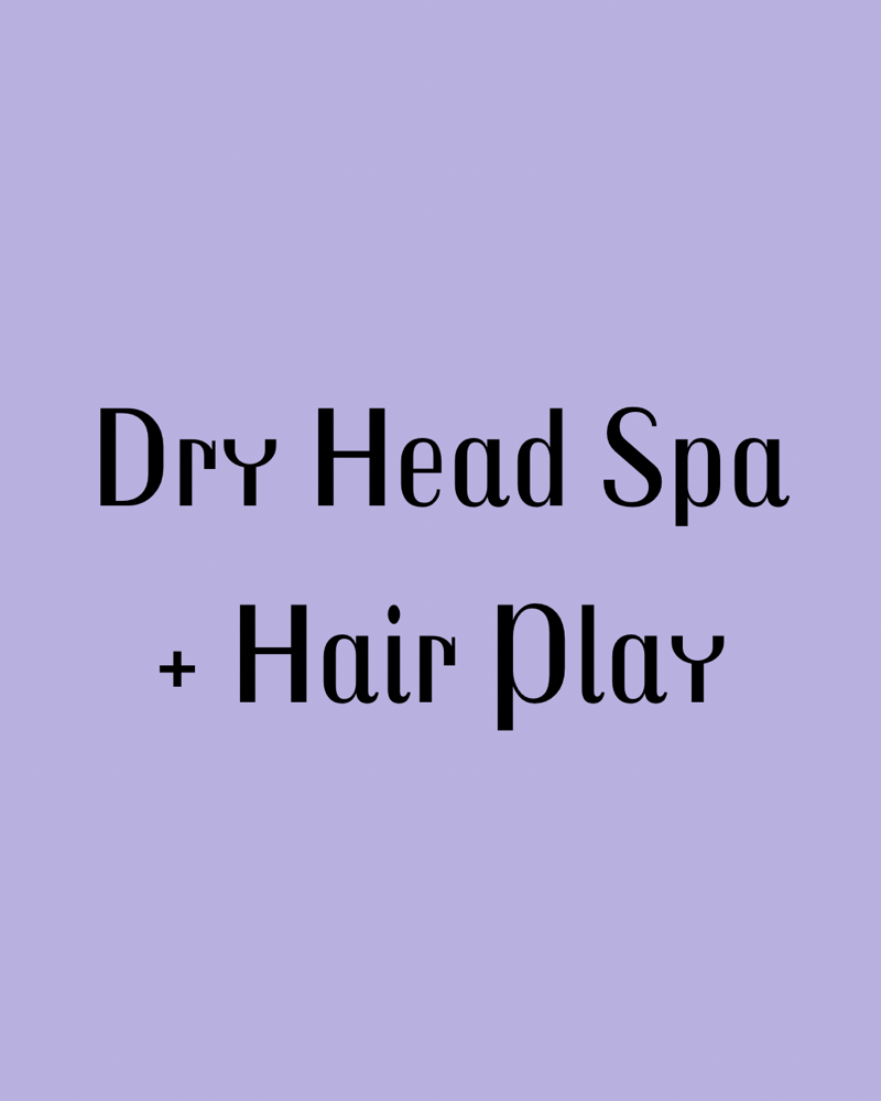 Dry Head Spa And Hair Play
