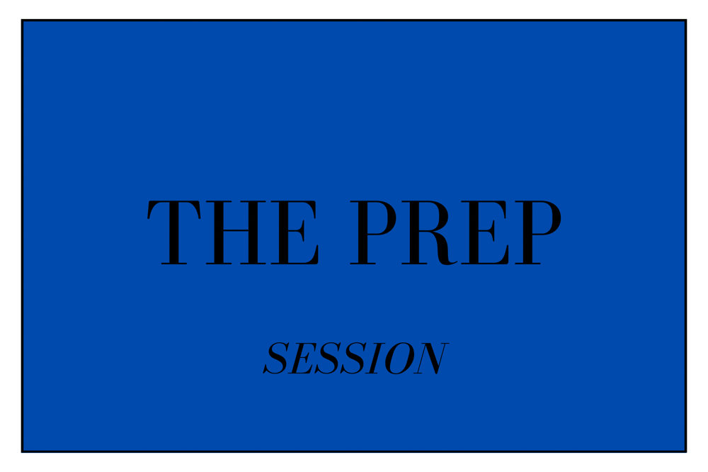 The Prep Session