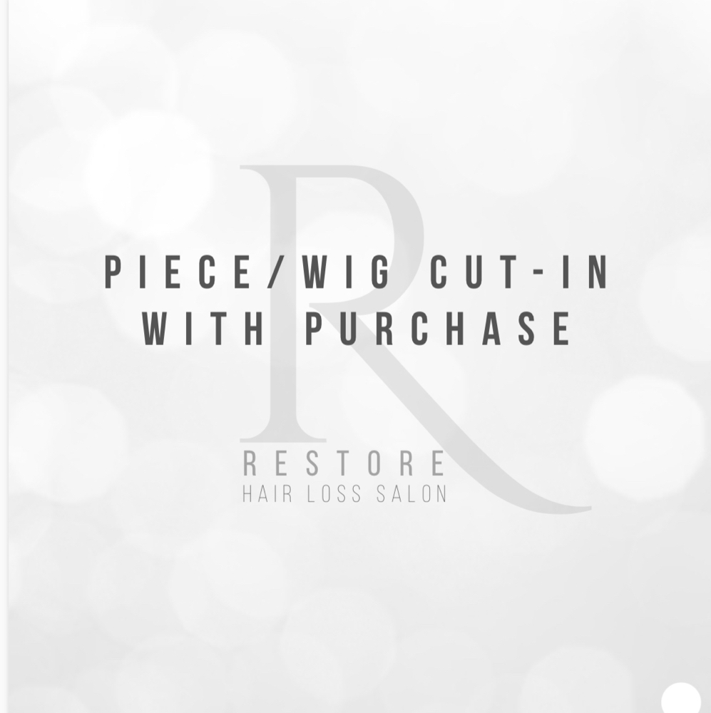 Piece/Wig Cut-In with Purchase