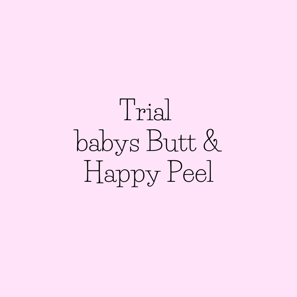 Trial babys Butt & Happy Peel