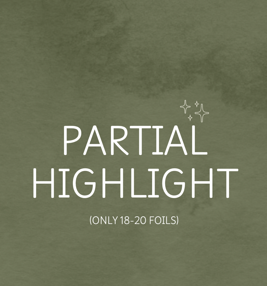 Partial Highlight (18 Foils)