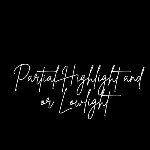 Partial Highlight and or Lowlight