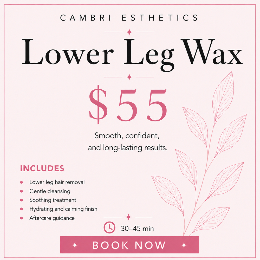 Lower Leg Wax at Cambri Esthetics in Davenport, IA