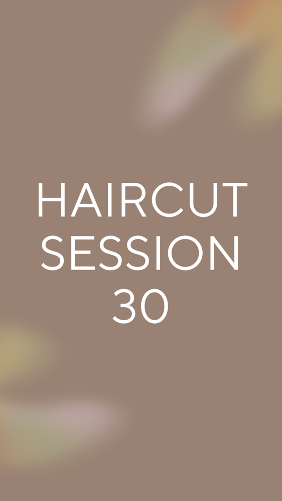 Haircut Session 30