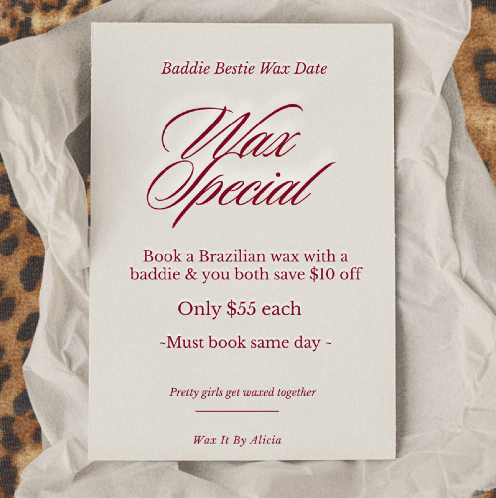Baddie Bestie Wax Date at Wax it by Alicia in Riverside, CA