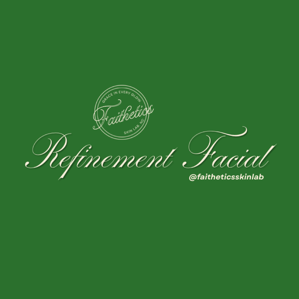 Refinement (returning clients) at Faithetics Skin Lab, LLC in Zebulon, NC