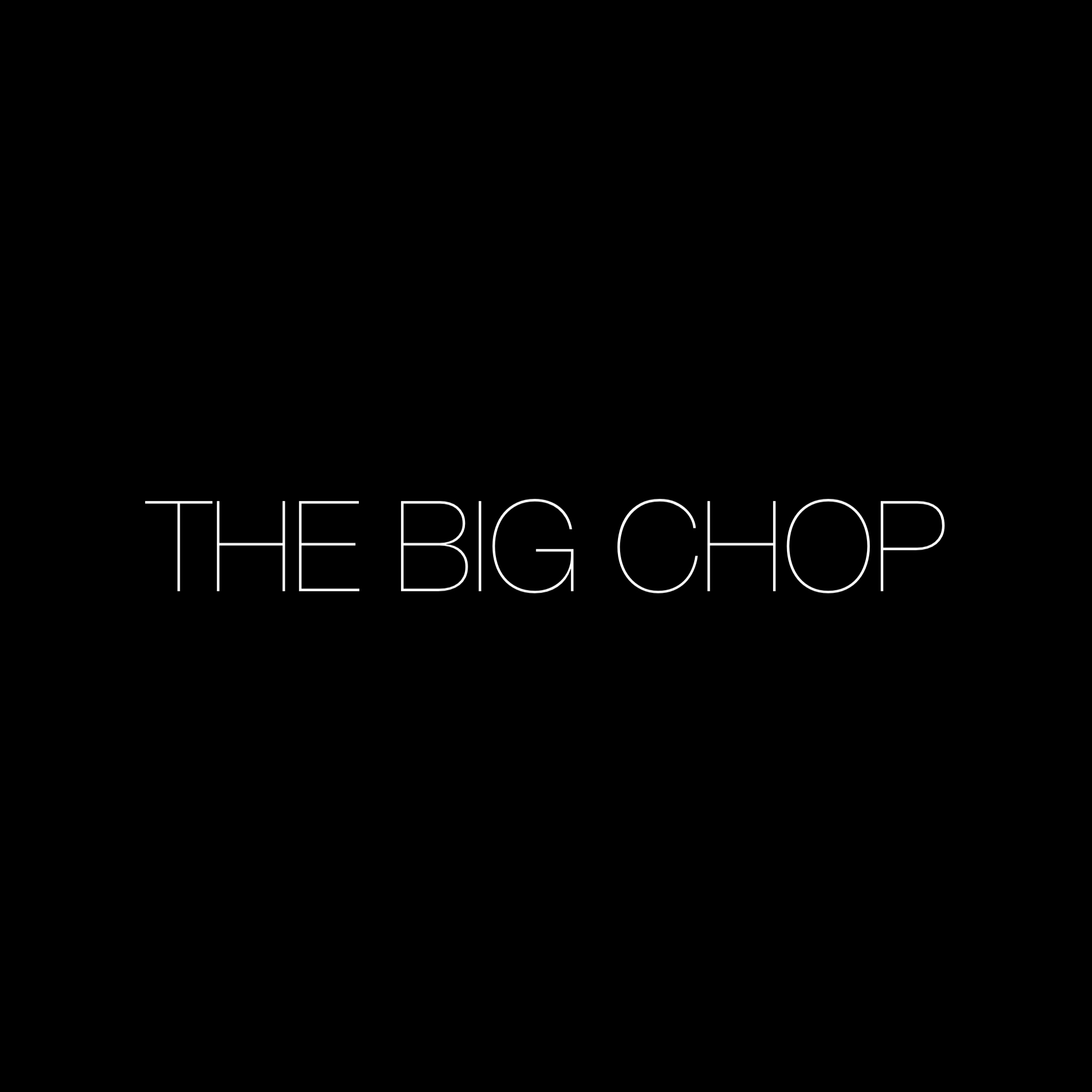 The Big Chop