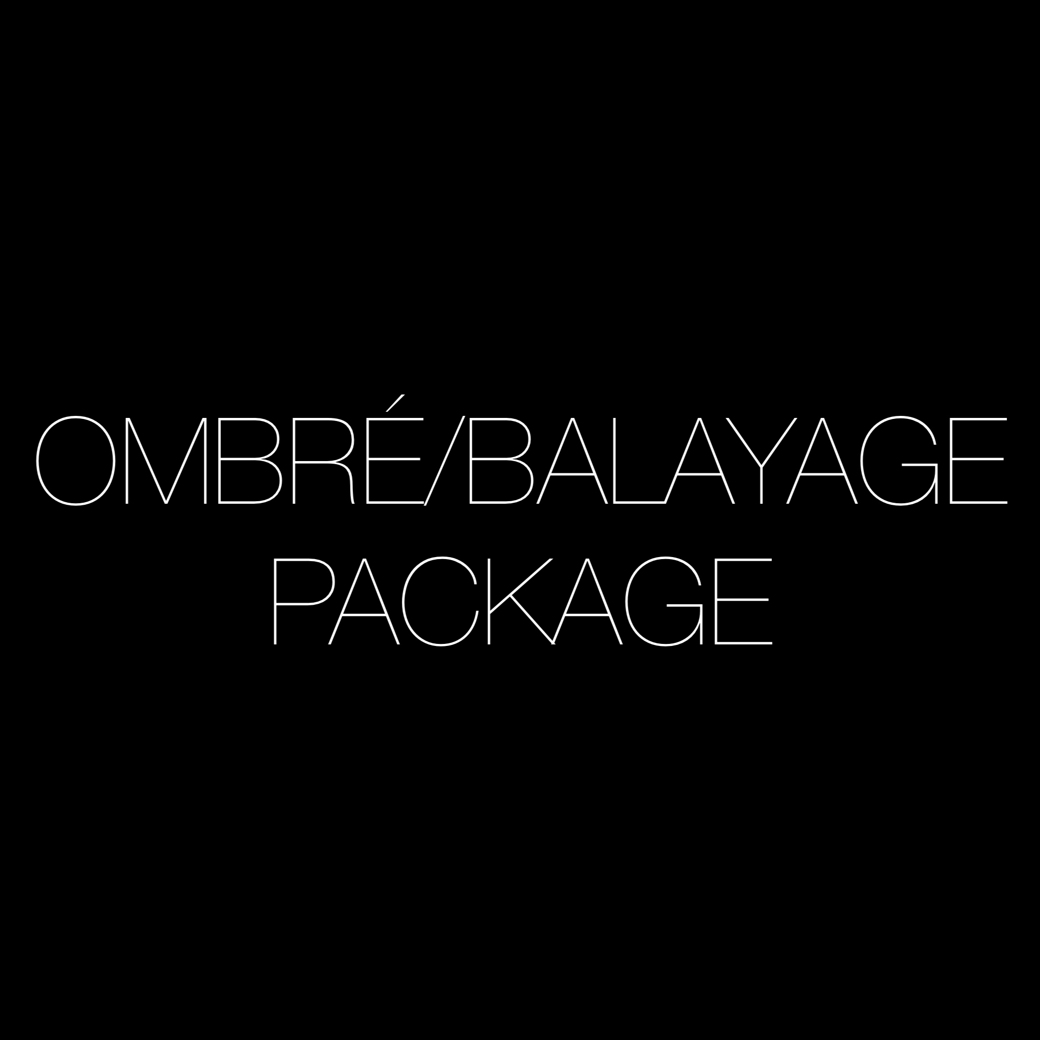 Ombré/Balayage Package