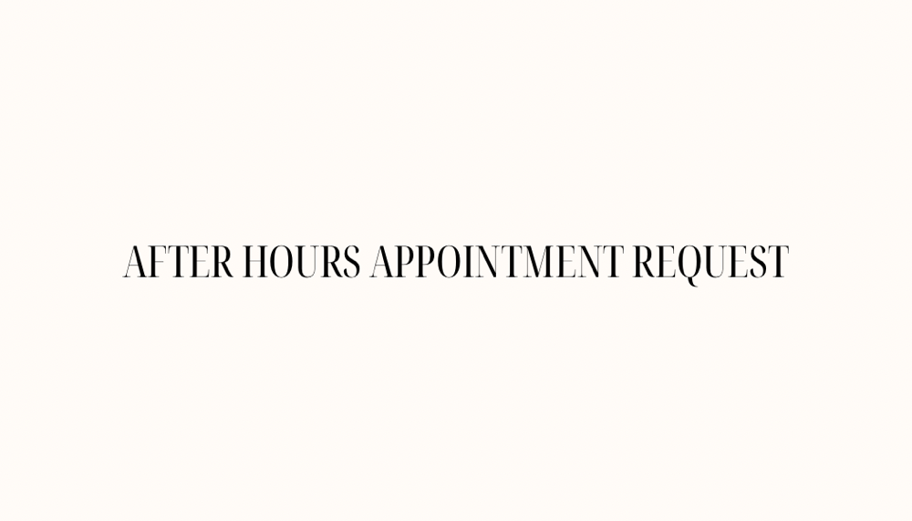 AFTER HOURS APPIONTMENT REQUEST