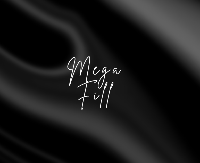 Mega fill